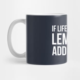 If life gives you Lemons add Vodka Mug